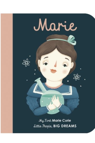 Marie Curie : My First Marie Curie [BOARD BOOK] Volume 6 by Sanchez Vegara, Maria Isabel