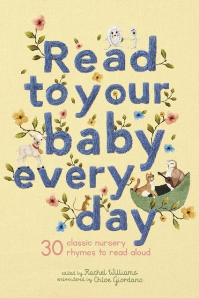 Read to Your Baby Every Day : 30 classic nursery rhymes to read aloud Volume 1 by Giordano, Chloe
