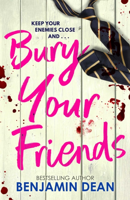 Bury Your Friends : The nepo-baby thriller from YA bestseller Benjamin Dean by Dean, Benjamin