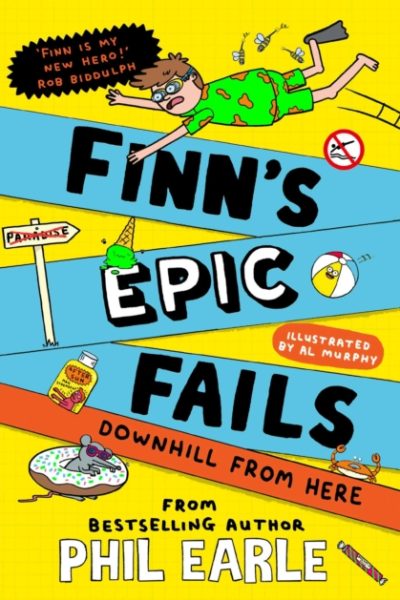 Finn's Epic Fails: Downhill from Here : The hilarious series packed with summer holiday fails, friendship, pranks and chaos! Volume 2 by Earle, Phil