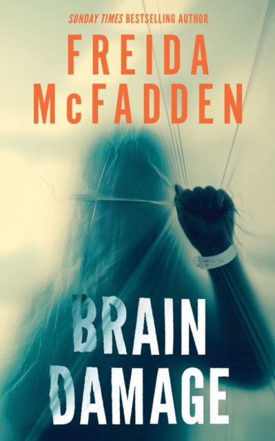 Brain Damage : A Page-Turning Psychological Thriller from the Bestselling Author of The Housemaid by McFadden, Freida
