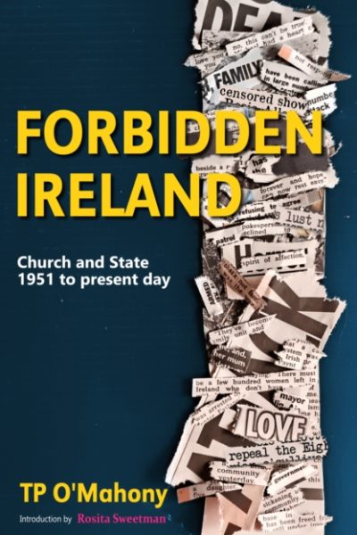 Forbidden Ireland : Church and State - 1951 to the present day by O'Mahony, TP