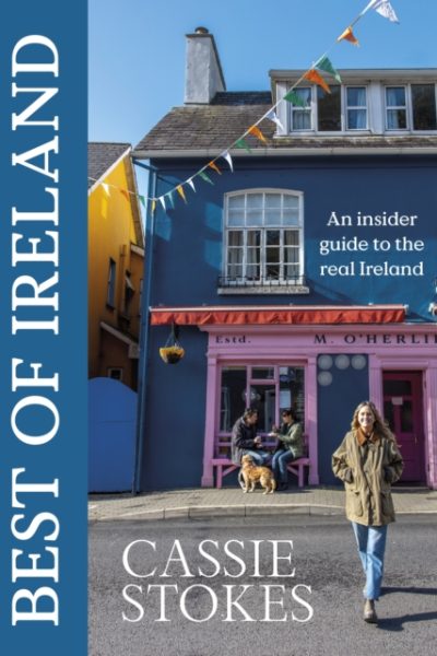 Best of Ireland : An Insider Guide to the Real Ireland by Stokes, Cassie